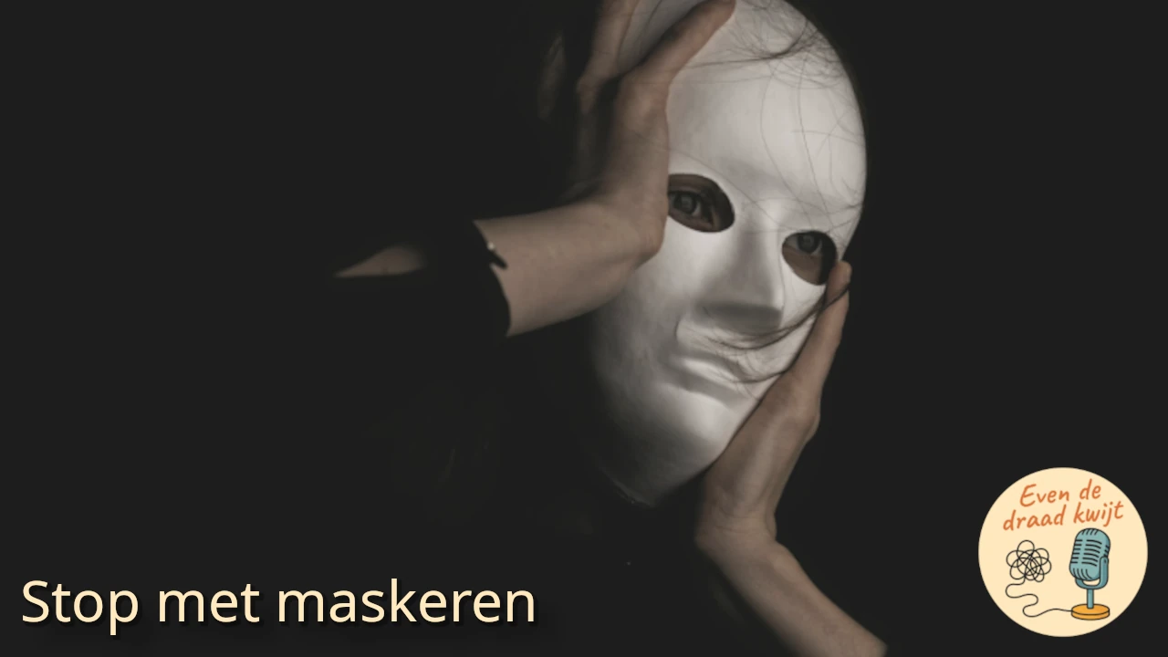 Stop met maskeren