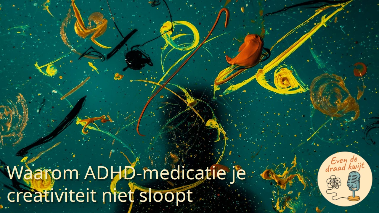 Waarom ADHD-medicatie je creativiteit niet sloopt (maar juist boost!)