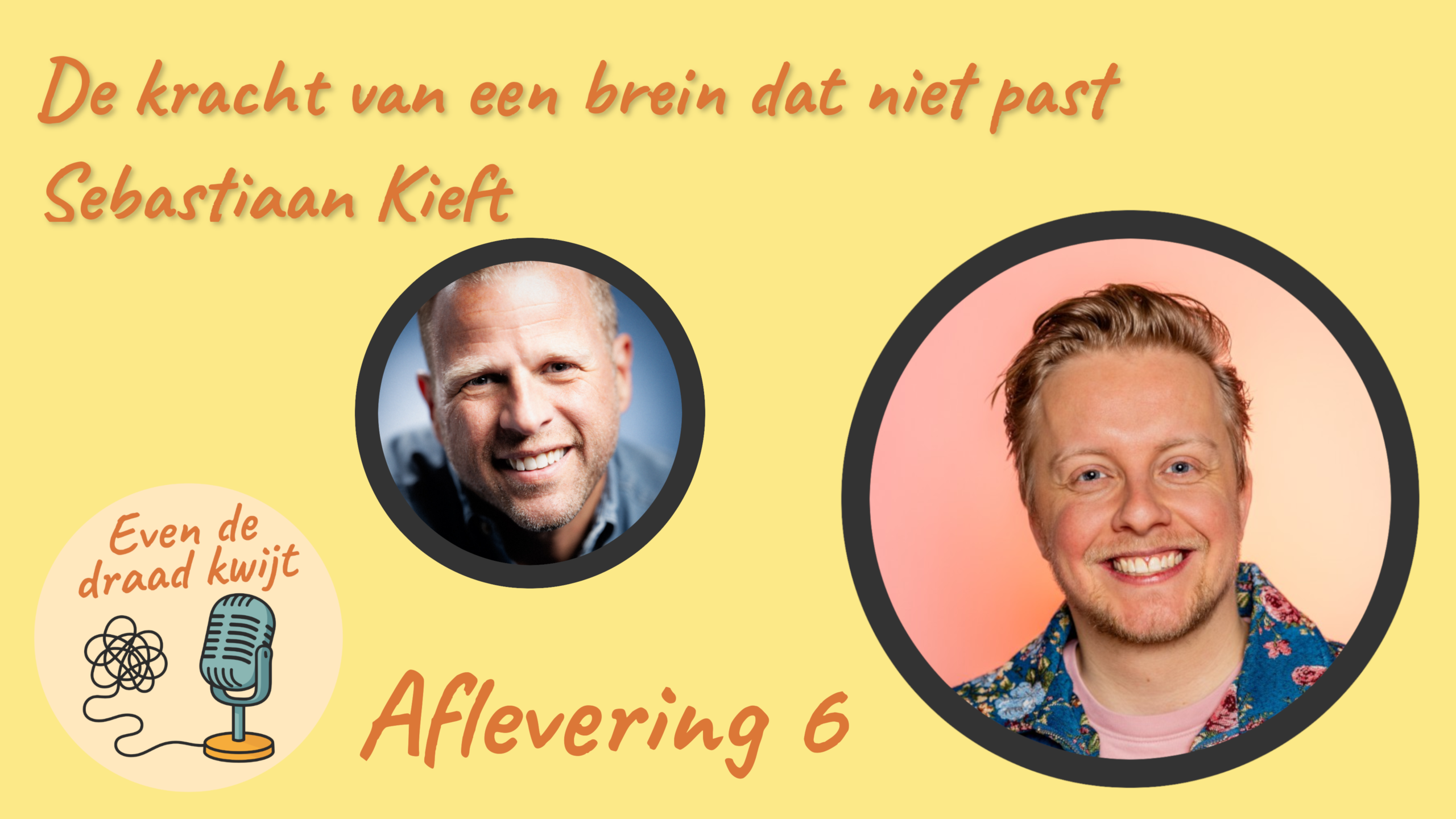 Aflevering 6 – De kracht van een brein dat niet past – Sebastiaan Kieft