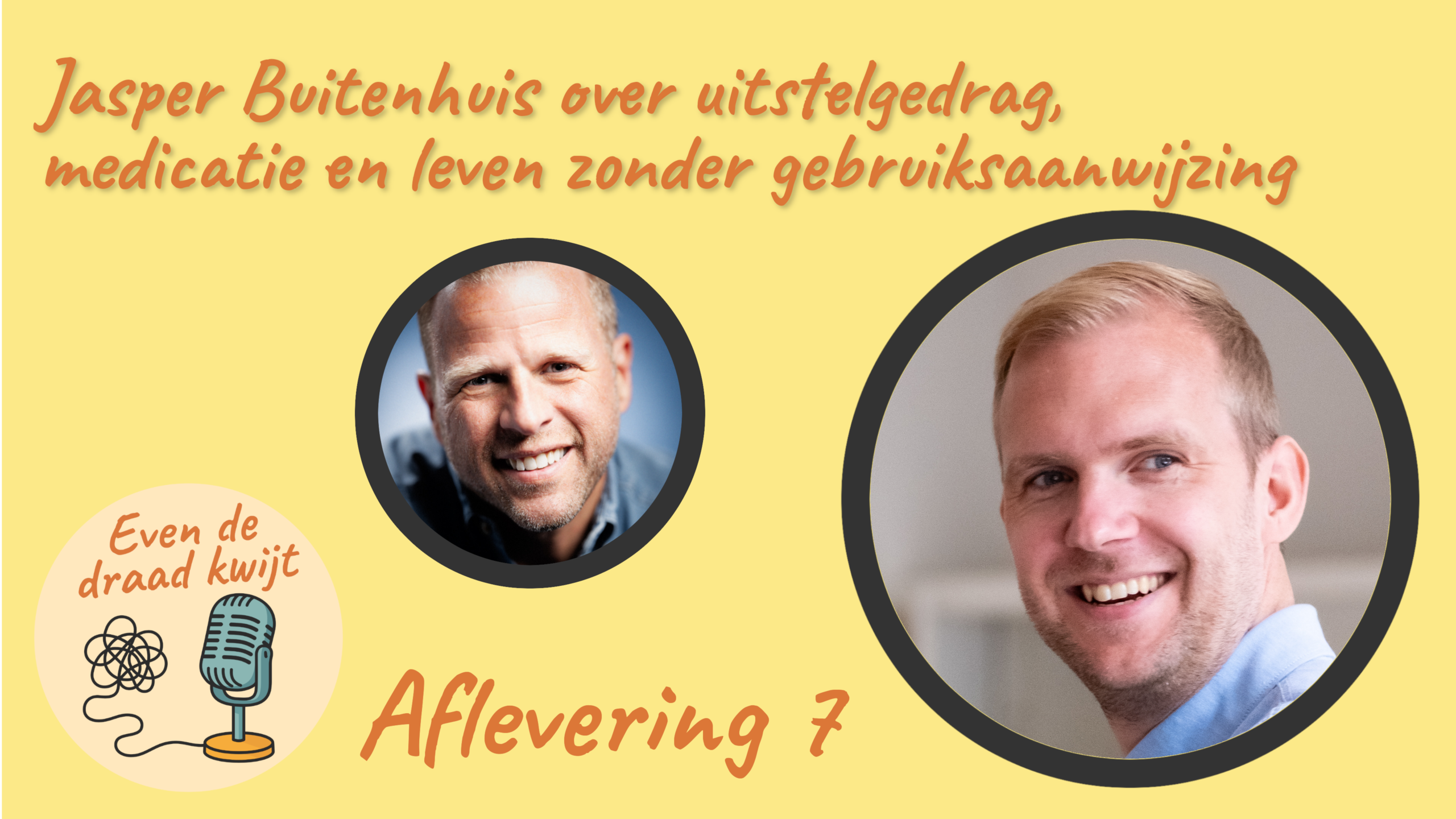Aflevering 7 – Over uitstelgedrag, medicatie en leven zonder gebruiksaanwijzing – Jasper Buitenhuis